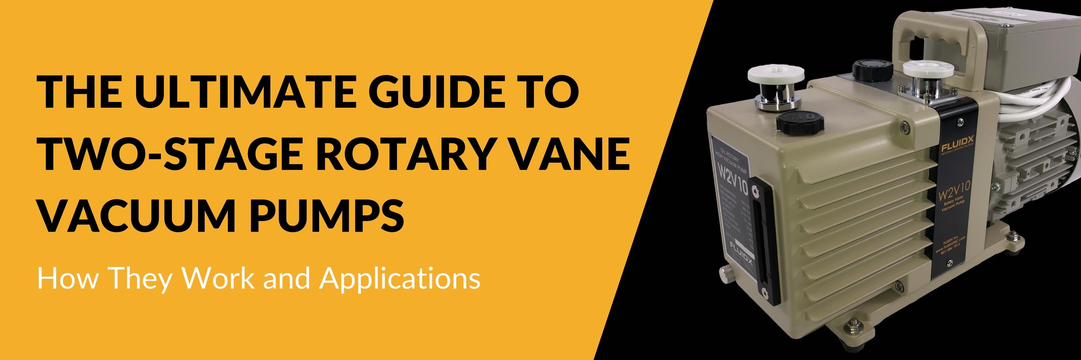 The Ultimate Guide to Two-Stage Rotary Vane Vacuum Pumps: How They
